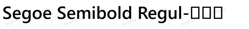 Segoe Semibold Regul字体转换 Segoe Semibold Regul字体转换